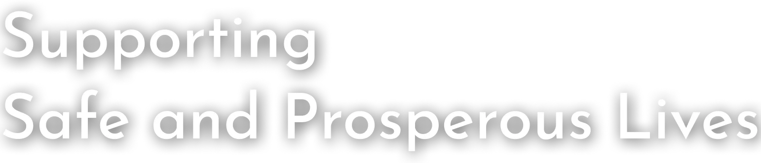 Supporting Safe and Prosperous Lives