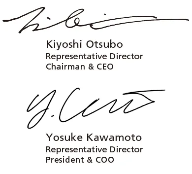 Kiyoshi Otsubo Representative Director Chairman & CEO / Yosuke Kawamoto Representative Director President & COO